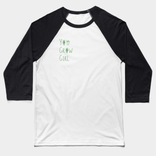 You Grow Girl Baseball T-Shirt